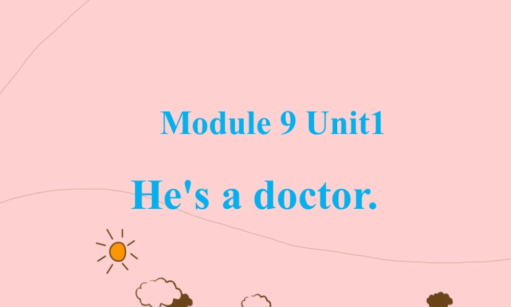 外研版小学英语课件-Module 9 Unit 2 He is a doctor 课件.ppt