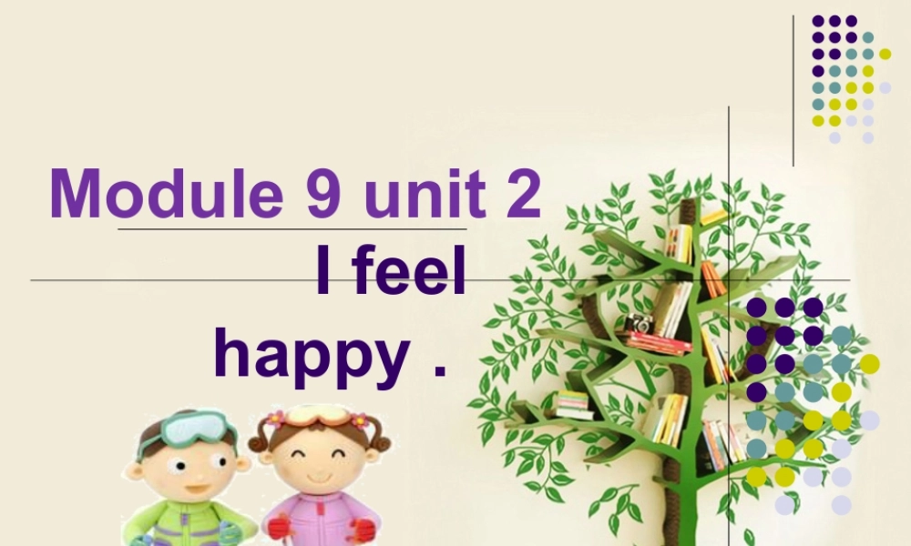外研版小学英语课件-Module 9 Unit 2 I feel happy. 课件.ppt