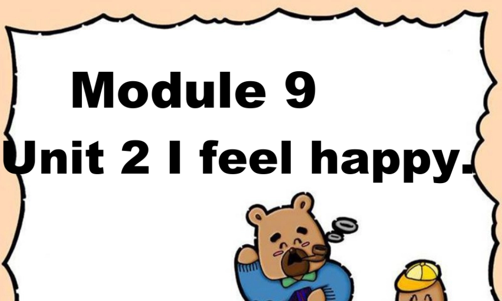 外研版小学英语课件-Module 9 Unit 2 I feel happy.ppt