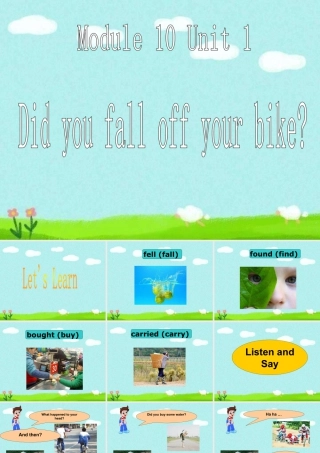 外研版小学英语课件-Module 10 Unit 1 Did you fall off your bike句型操练.ppt