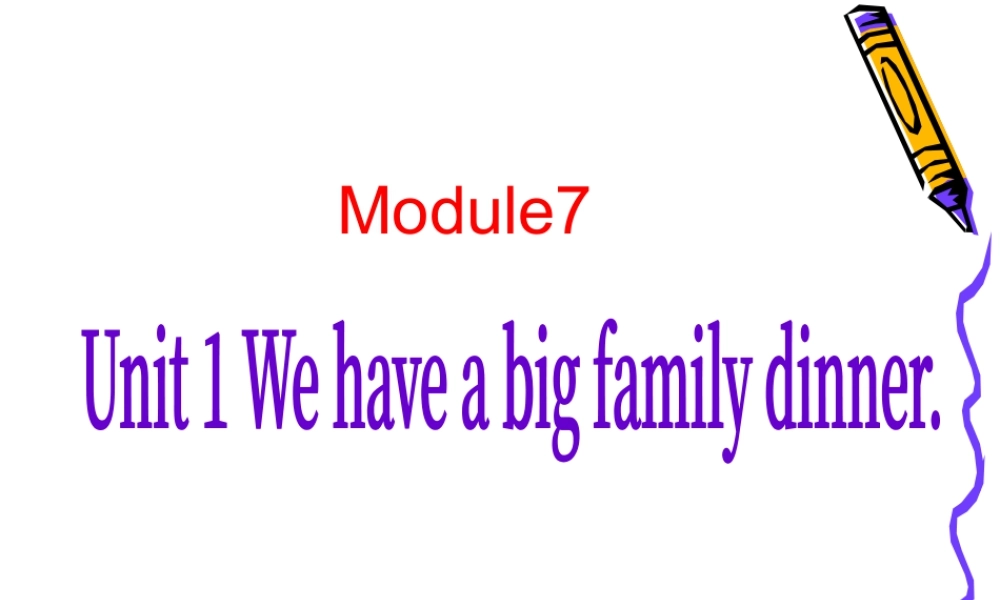 外研版小学英语课件-Module 10 Unit 1 We have a big family dinner 课件.ppt