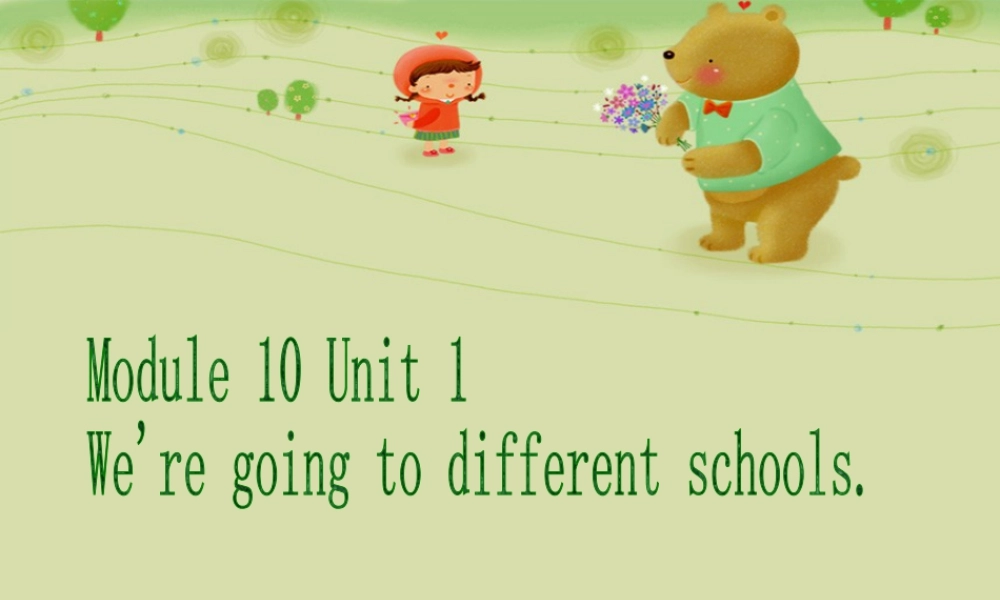 外研版小学英语课件-Module 10 Unit 1 We're going to different schools 课件1.ppt