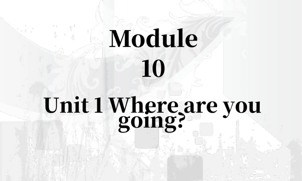 外研版小学英语课件-Module 10 Unit 1 Where are you going 课件2.ppt