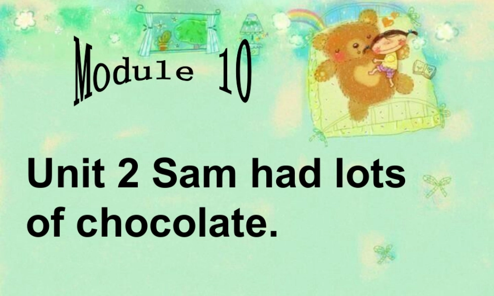 外研版小学英语课件-Module 10 Unit 2 Sam had lots of chocolate 课件.ppt