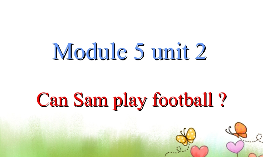 外研版小学英语课件-Unit 2 Can Sam play football 课件 2.ppt