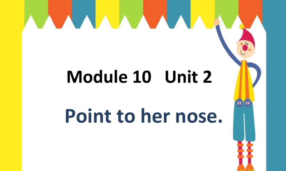 外研版小学英语课件-Unit 2 Point to her nose 课件 1.ppt