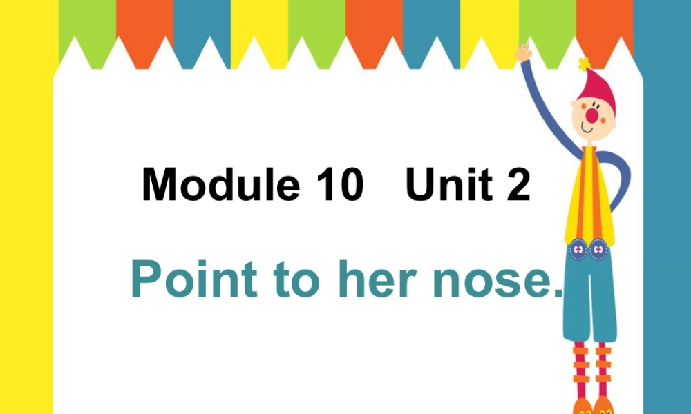 外研版小学英语课件-Unit 2 Point to her nose 课件 2.ppt