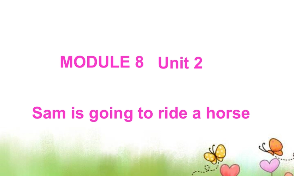 外研版小学英语课件-Unit 2 Sam is going to ride a horse 课件 1.ppt