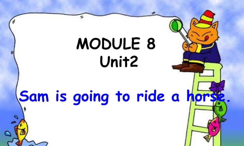 外研版小学英语课件-Unit 2 Sam is going to ride a horse 课件 2.ppt