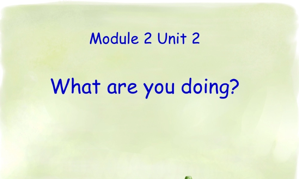外研版小学英语课件-Unit 2 What are you doing 课件 1.ppt