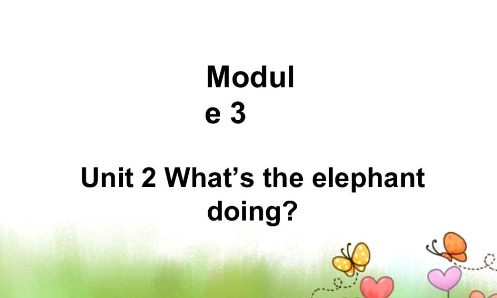 外研版小学英语课件-Unit 2 What`s the elepant doing 课件 2.ppt