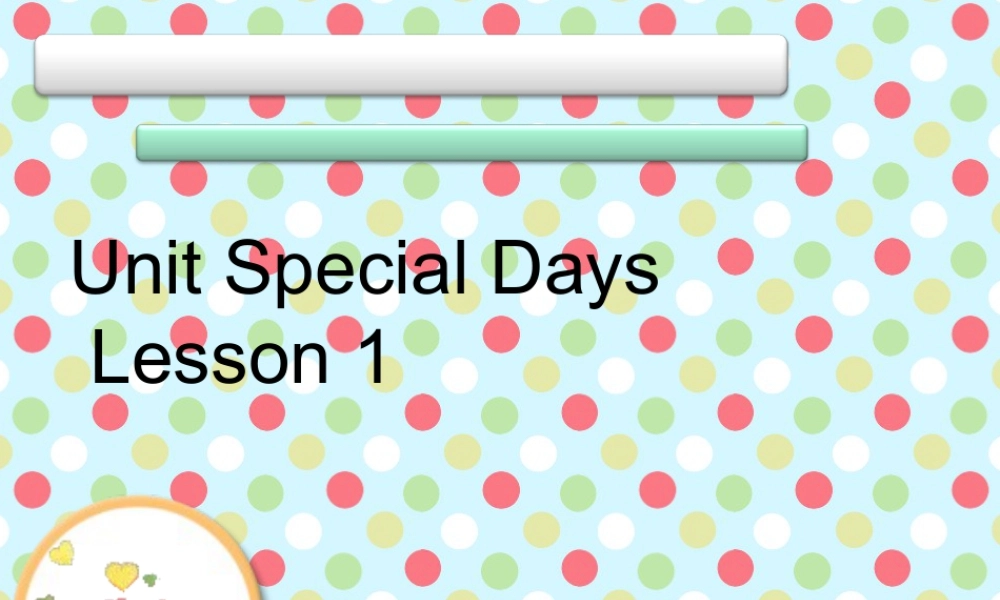 (人教新起点) 五年级英语下册Unit 2 Special Days Lesson 1 课件 2.ppt