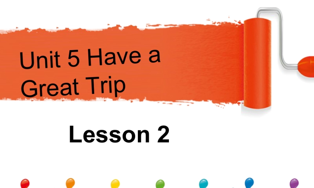 (人教新起点) 五年级英语下册Unit 5 Have a Great Trip Lesson 2 课件 2.ppt