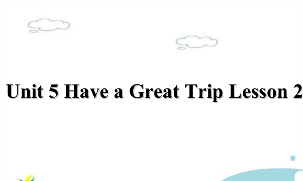 (人教新起点) 五年级英语下册Unit 5 Have a Great Trip Lesson 2 课件 3.ppt