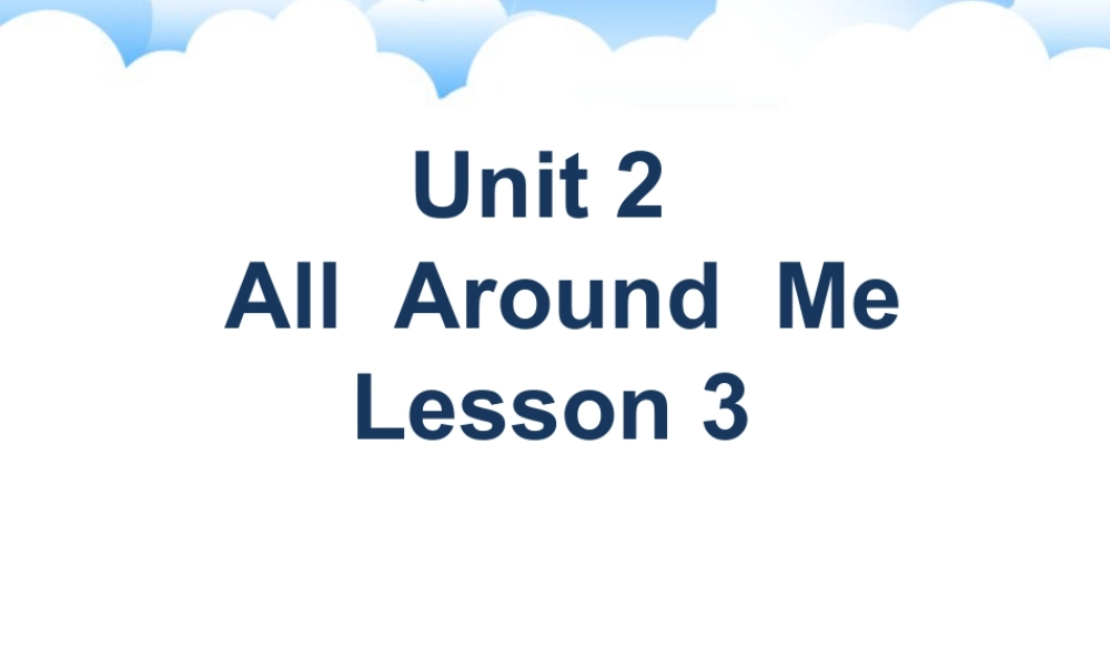 （人教新起点）六年级英语下册 Unit 2 All Around Me Lesson 3 课件2.ppt