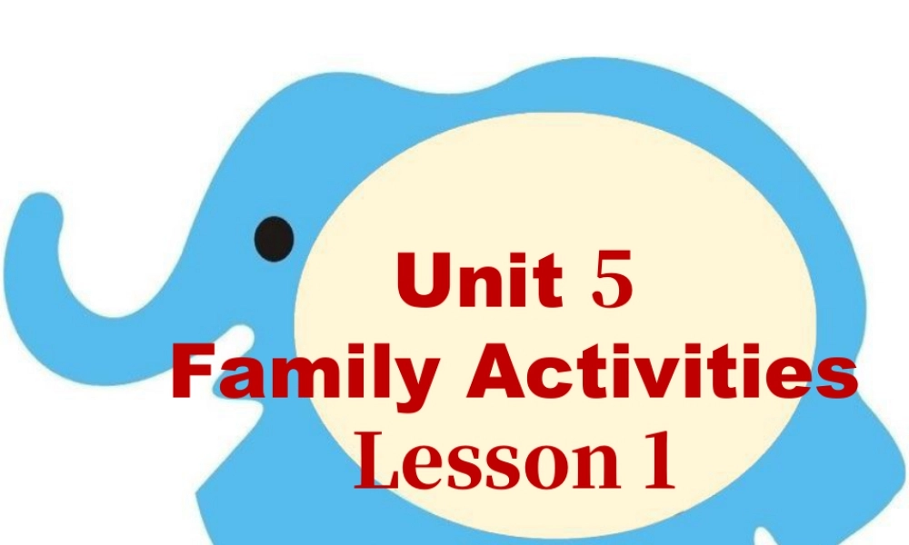 （人教新起点）三年级英语下册 Unit 5 Family Activities Lesson 1 课件 1.ppt