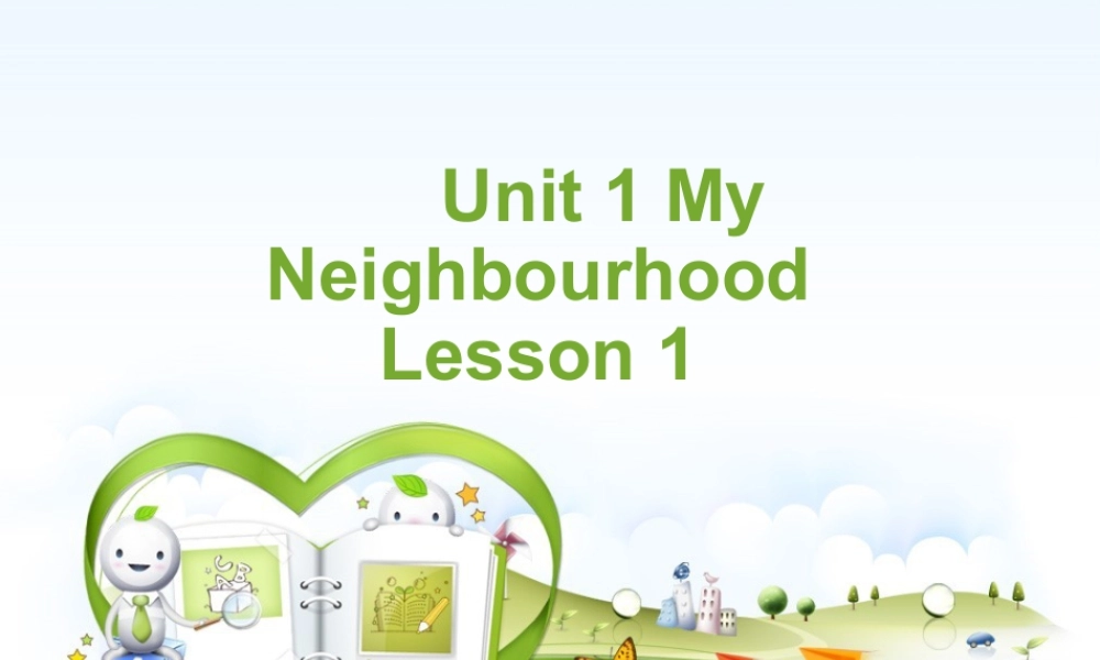 （人教新起点）四年级英语下册Unit 1 My Neighbourhood Lesson 1 课件2.ppt