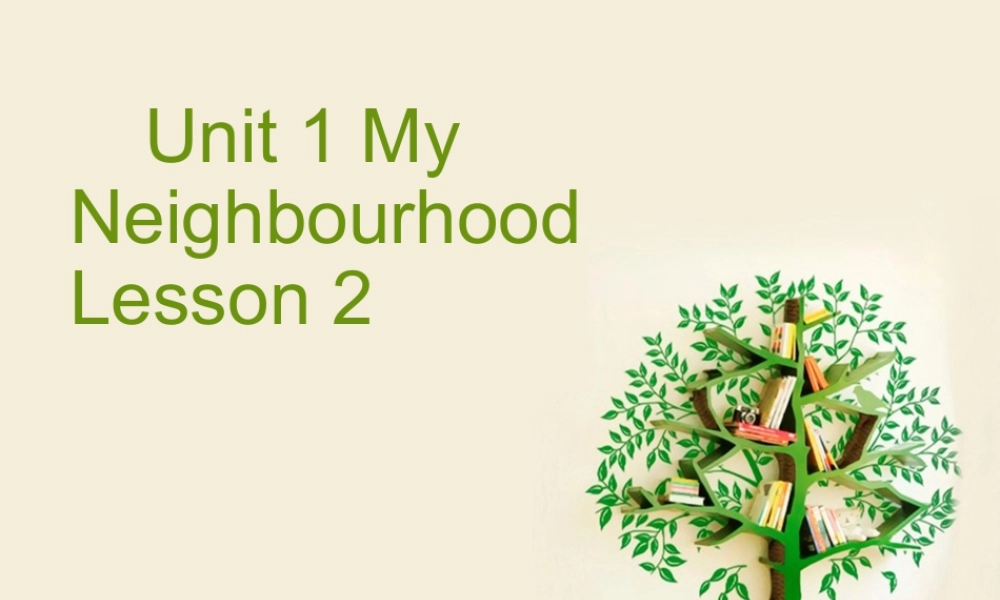 （人教新起点）四年级英语下册Unit 1 My Neighbourhood Lesson 2 课件2(1).ppt