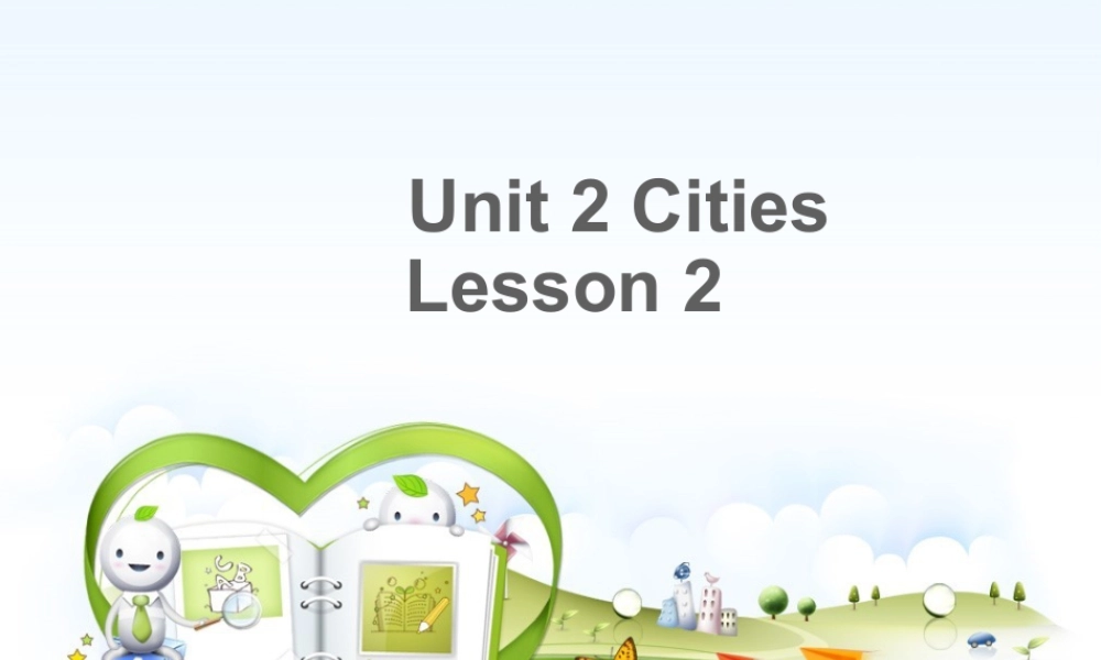（人教新起点）四年级英语下册Unit 2 Cities Lesson 2 课件1.ppt