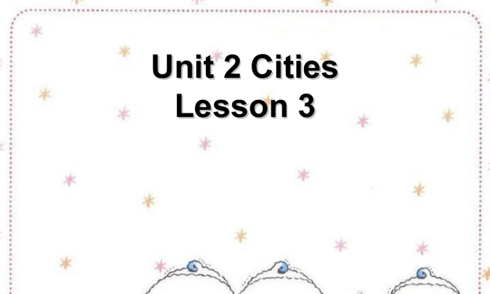 （人教新起点）四年级英语下册Unit 2 Cities Lesson 3 课件1.ppt