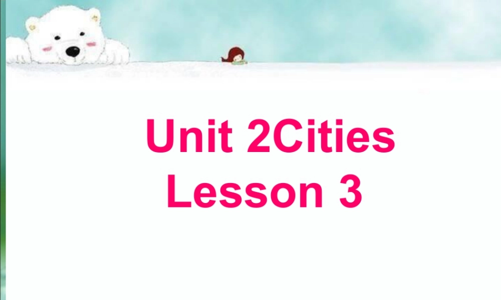 （人教新起点）四年级英语下册Unit 2 Cities Lesson 3 课件2.ppt