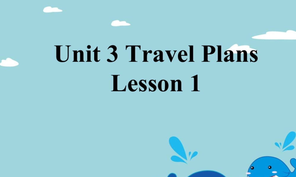 （人教新起点）四年级英语下册Unit 3 Travel Plans Lesson 1 课件 1.ppt
