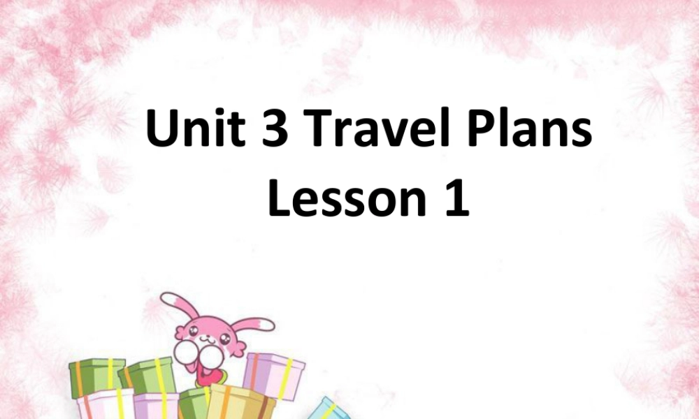 （人教新起点）四年级英语下册Unit 3 Travel Plans Lesson 1 课件 2.ppt