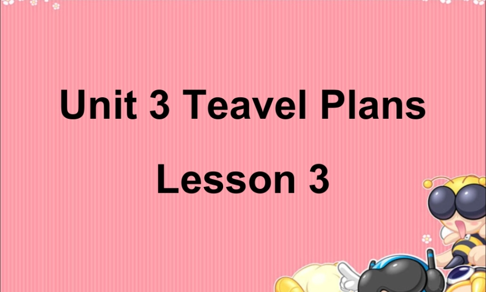 （人教新起点）四年级英语下册Unit 3 Travel Plans Lesson 3 课件 1.ppt