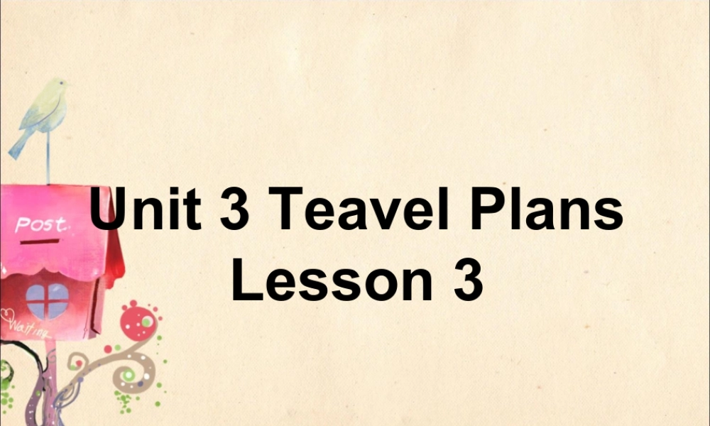 （人教新起点）四年级英语下册Unit 3 Travel Plans Lesson 3 课件 2.ppt