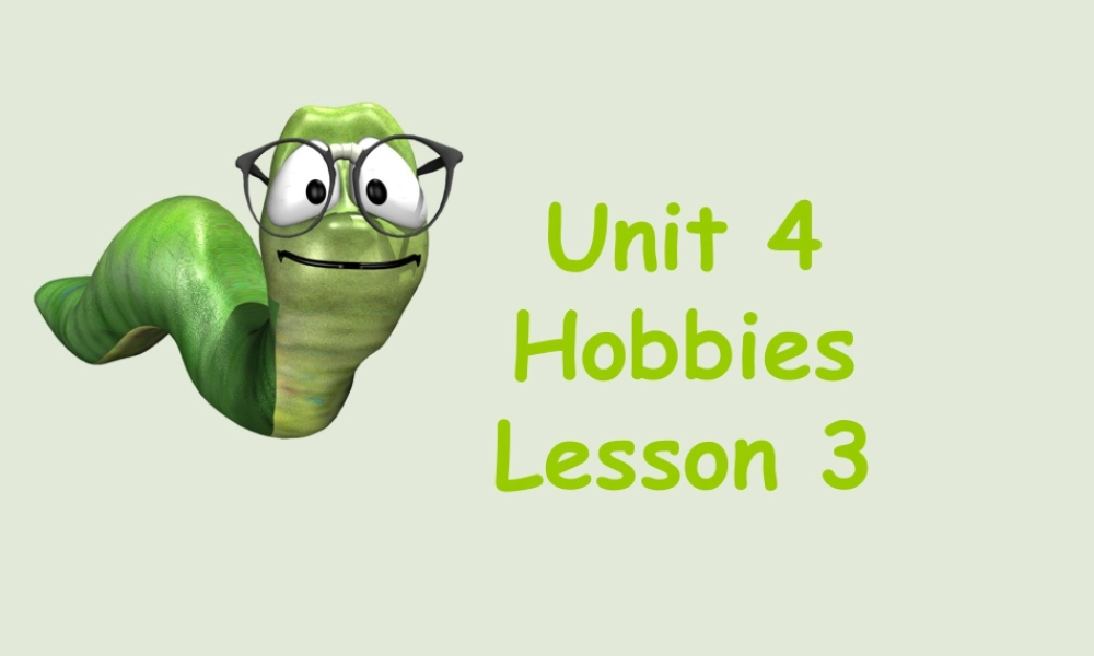 （人教新起点）四年级英语下册Unit 4 Hobbies Lesson 3 课件 1.ppt