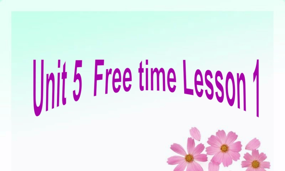 （人教新起点）四年级英语下册Unit 5 Free time Lesson 1 课件 1.ppt