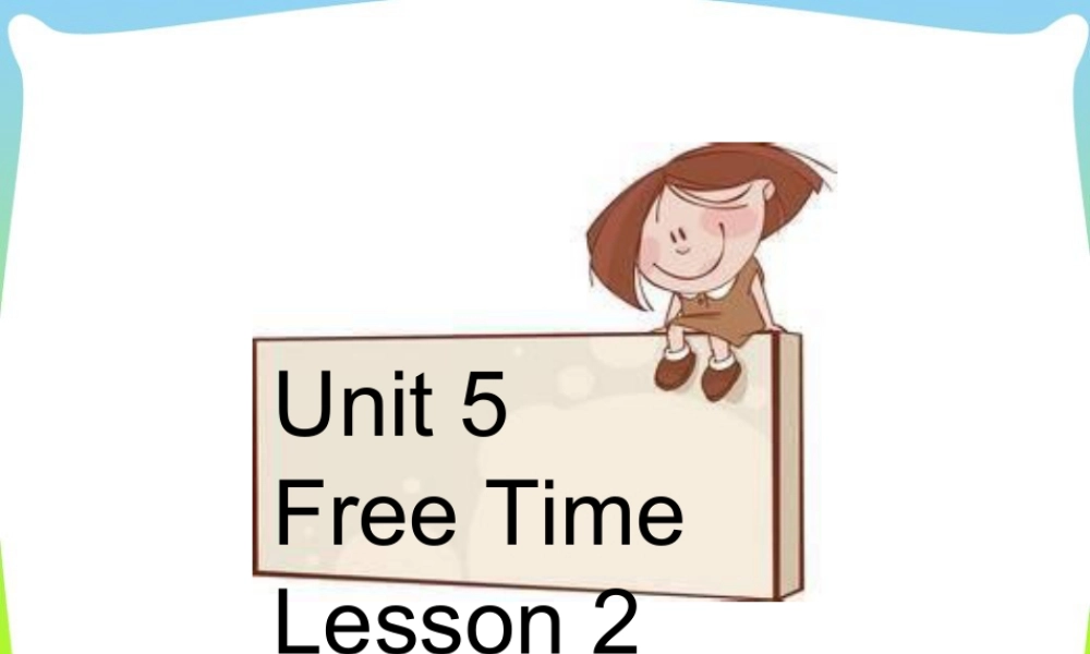 （人教新起点）四年级英语下册Unit 5 Free Time Lesson 2 课件 1.ppt
