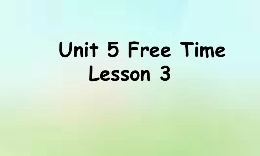 （人教新起点）四年级英语下册Unit 5 Free Time Lesson 3 课件 1.ppt