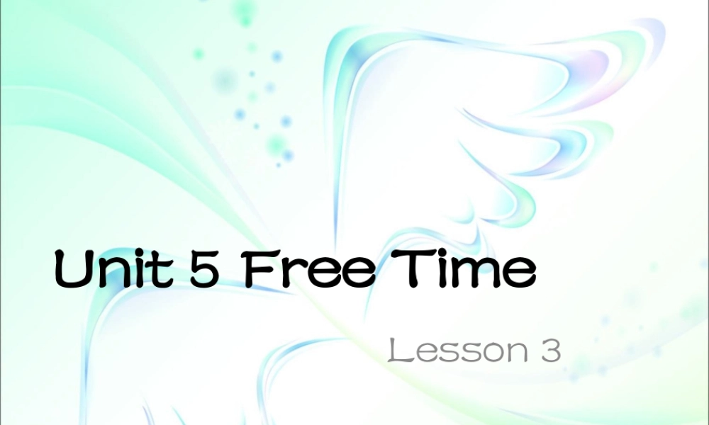 （人教新起点）四年级英语下册Unit 5 Free Time Lesson 3 课件3.ppt