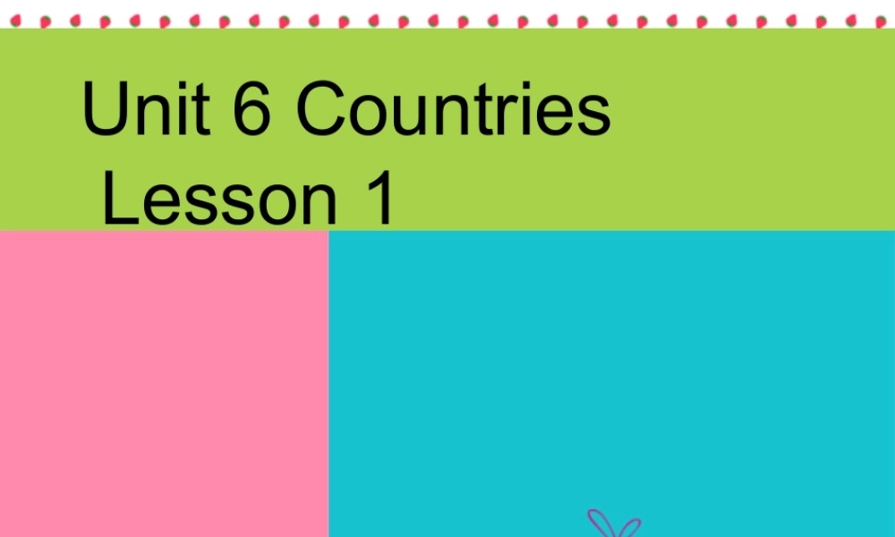 （人教新起点）四年级英语下册Unit 6 Countries Lesson 1 课件 1.ppt