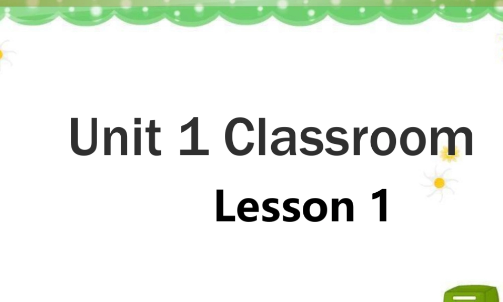 人教（新起点）一年级下册 Unit 1 Classroom Lesson 1 课件 1.ppt