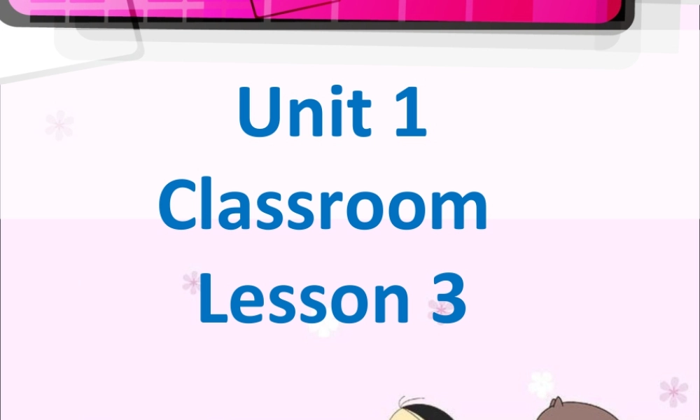 人教（新起点）一年级下册 Unit 1 Classroom Lesson 3 课件 2.ppt