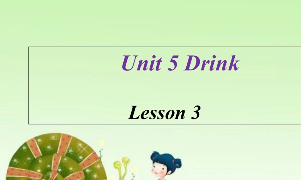 人教（新起点）一年级下册 Unit 5 Drink Lesson 3 课件 2.ppt