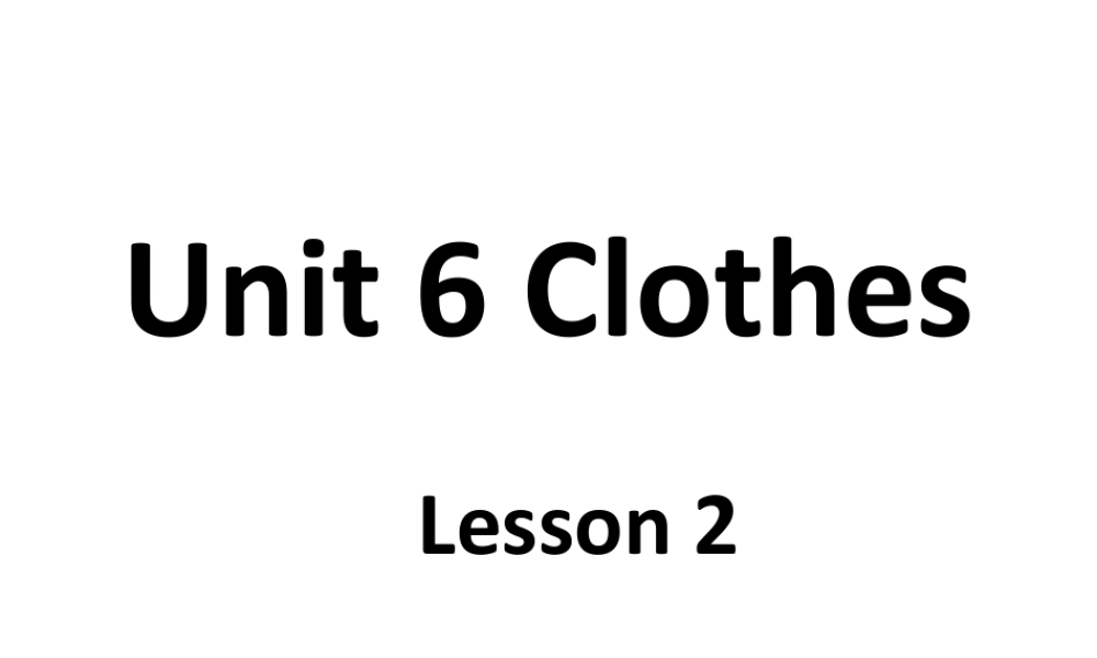 人教（新起点）一年级下册 Unit 6 Clothes Lesson 2 课件 1.ppt
