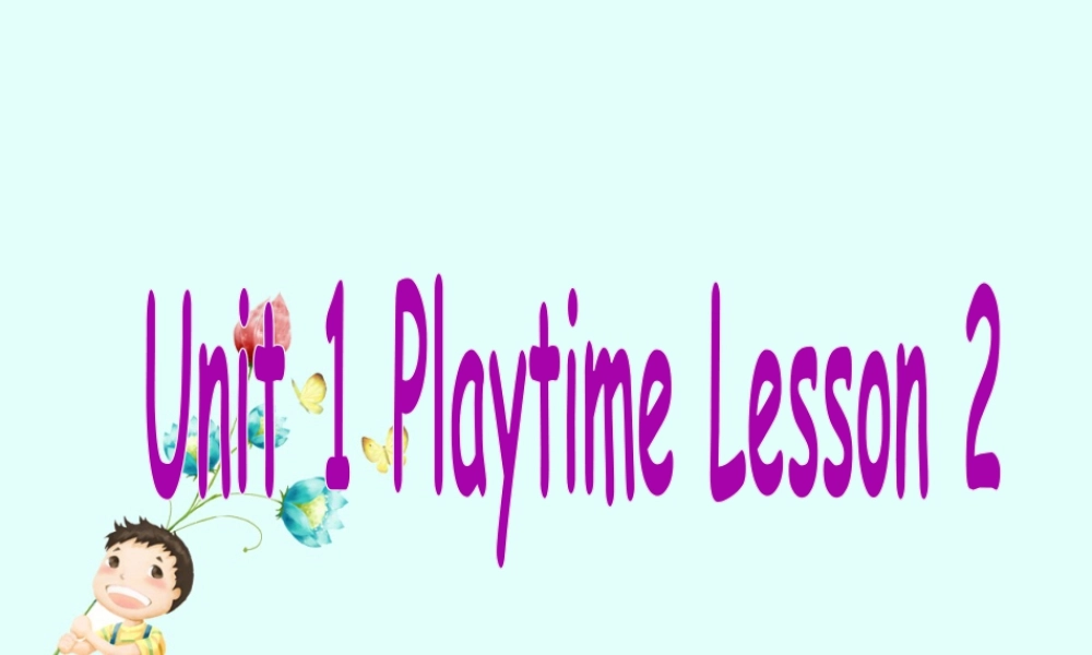 人教（新起点）英语二年级下册 Unit 1 Playtime Lesson 2 课件 2.ppt
