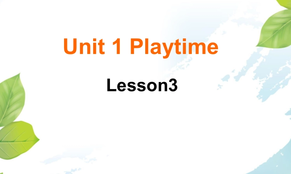 人教（新起点）英语二年级下册 Unit 1 Playtime Lesson 3 课件 1.ppt