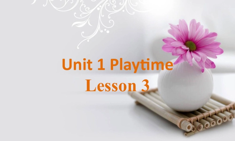 人教（新起点）英语二年级下册 Unit 1 Playtime Lesson 3 课件 2.ppt