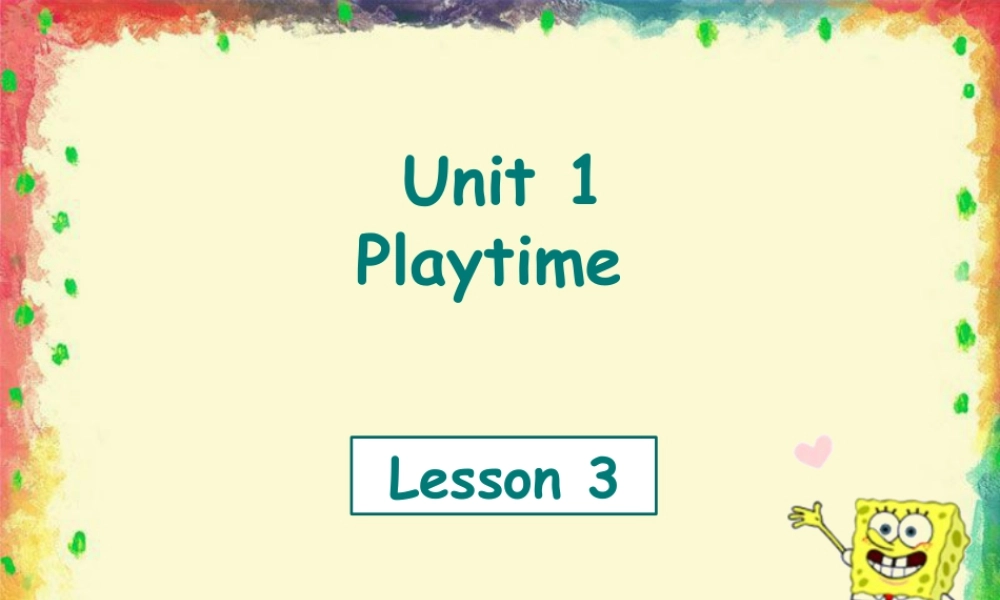 人教（新起点）英语二年级下册 Unit 1 Playtime Lesson 3 课件3.ppt