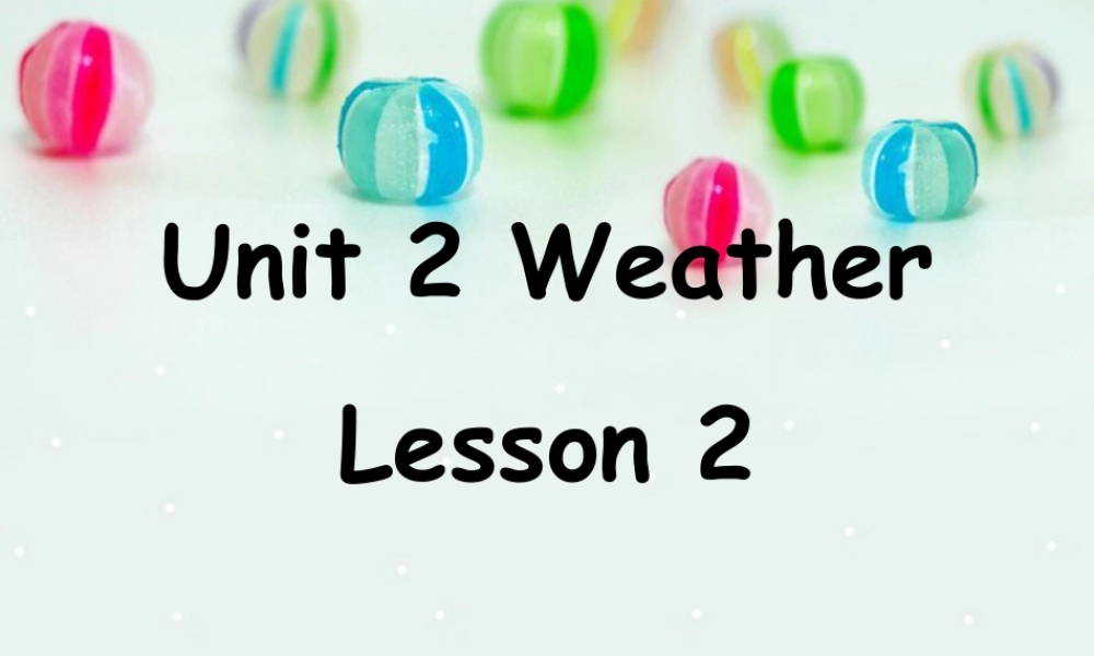 人教（新起点）英语二年级下册 Unit 2 Weather Lesson 2 课件 1.ppt