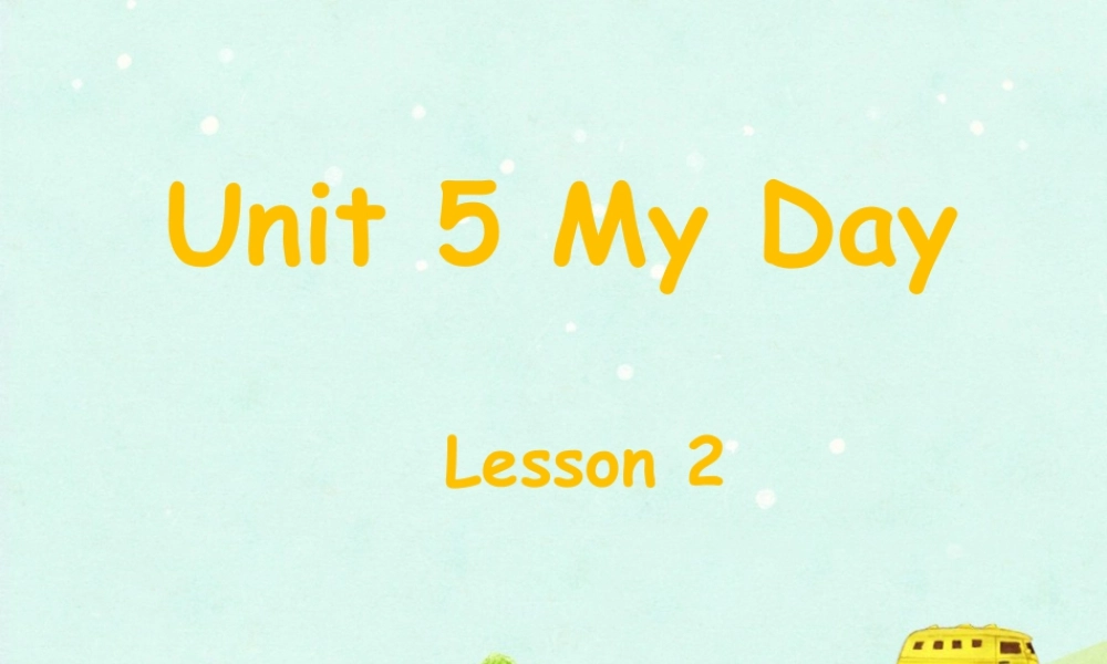 人教（新起点）英语二年级下册 Unit 5 My Day Lesson 2 课件 1.ppt