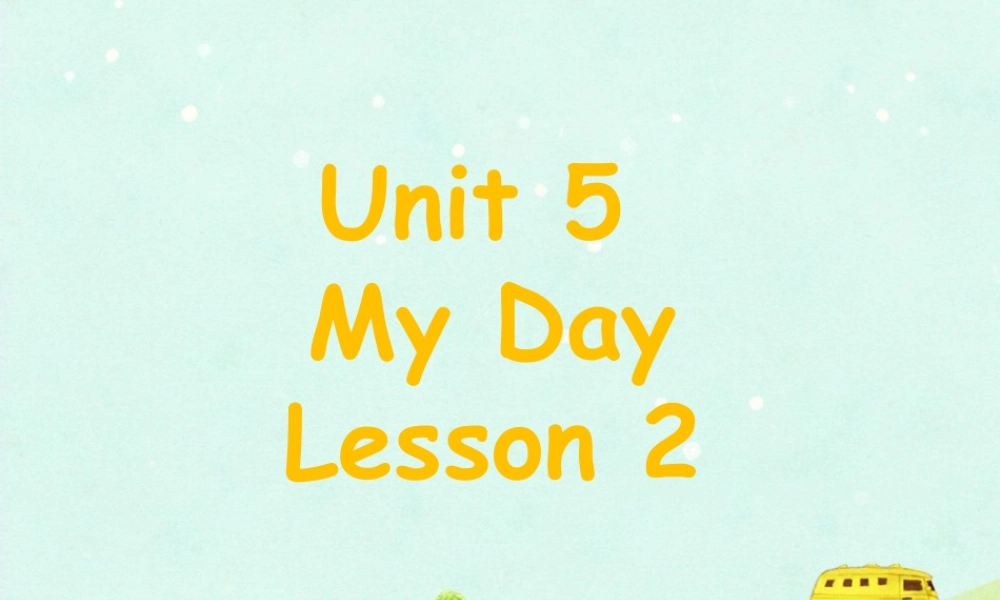 人教（新起点）英语二年级下册 Unit 5 My Day Lesson 2 课件3.ppt