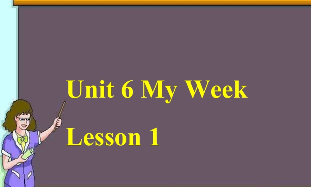 人教（新起点）英语二年级下册 Unit 6 My Week Lesson 1 课件3.ppt