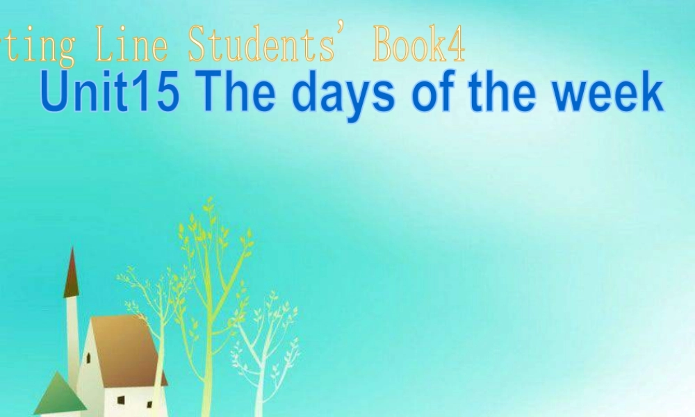人教版新起点英语二年级下册：Unit 15 The days of the week课件（共13张PPT）.ppt