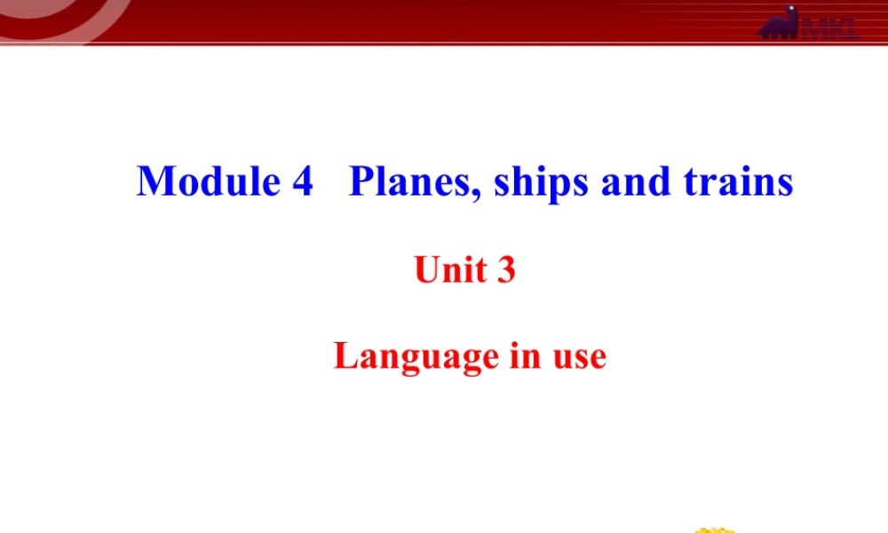 新外研版八年级英语上册配套课件：Module 4 Planes, ships and trains Unit 3.ppt
