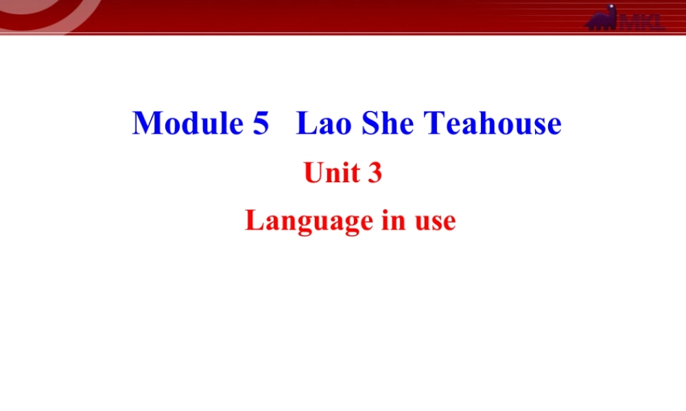 新外研版八年级英语上册配套课件：Module 5 Lao She Teahouse Unit 3.ppt